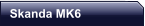 Skanda MK6