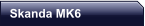 Skanda MK6